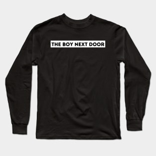 The Boy Next Door Long Sleeve T-Shirt